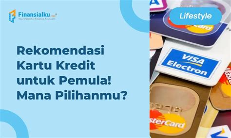9 Rekomendasi Kartu Kredit untuk Pemula 2024 .